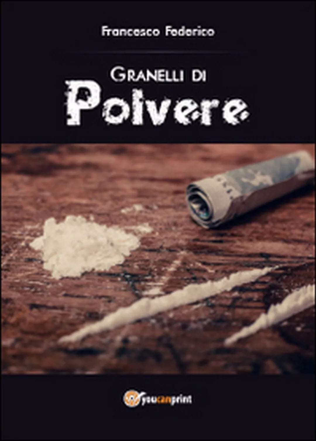 Granelli di polvere di Francesco Federico, 2014, Youcanprint