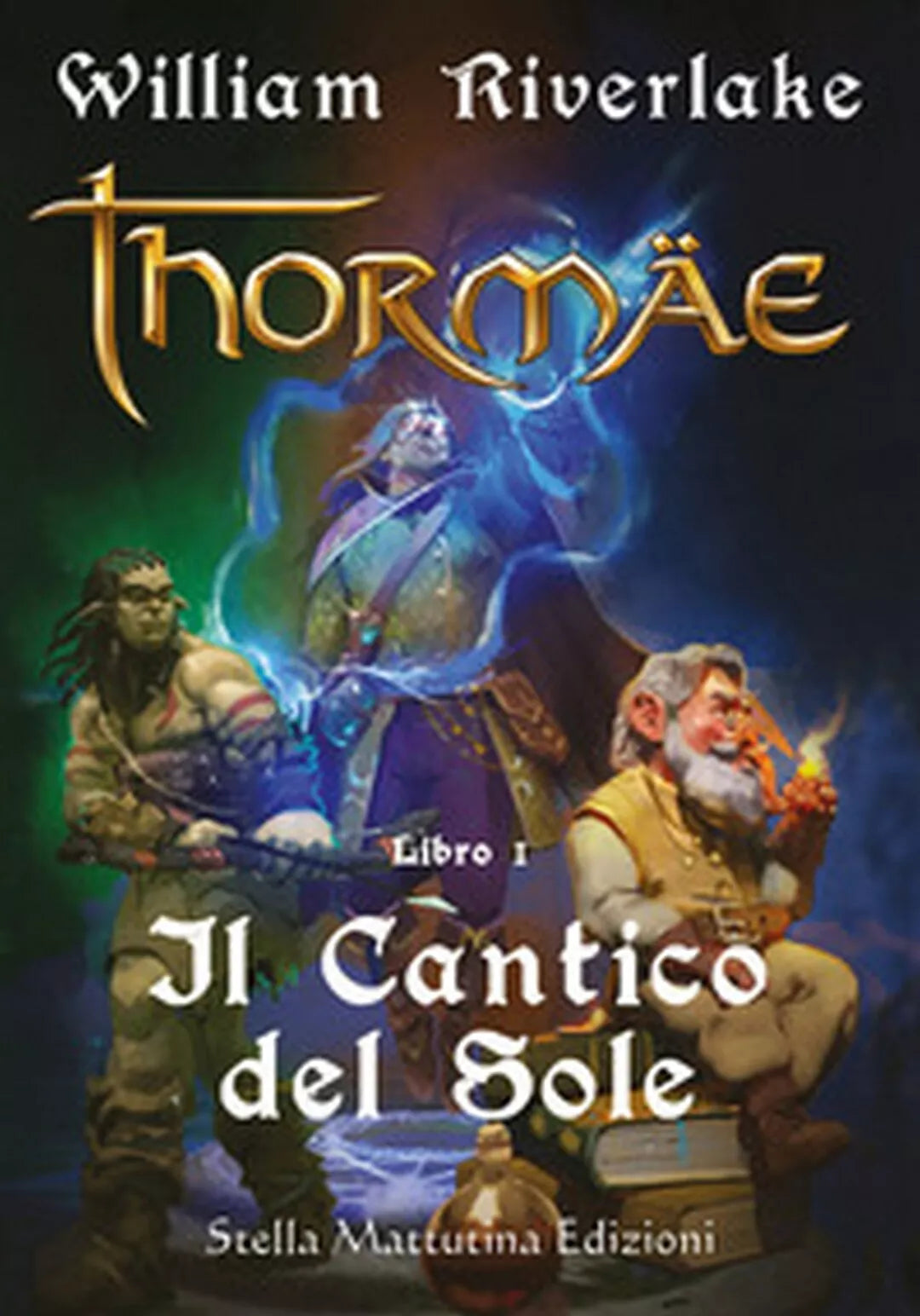 Il cantico del sole. Thormae Vol.1 di William Riverlake, G. Scarpa, 2018