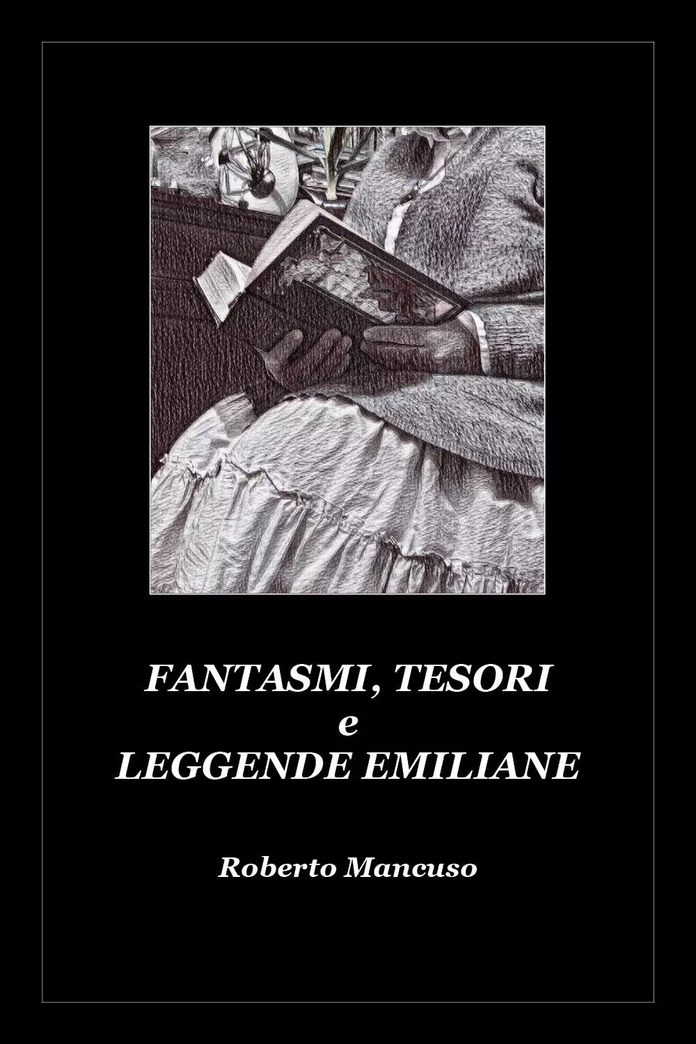 Fantasmi, tesori e leggende emiliane di Roberto Mancuso, 2020, Youcanprint