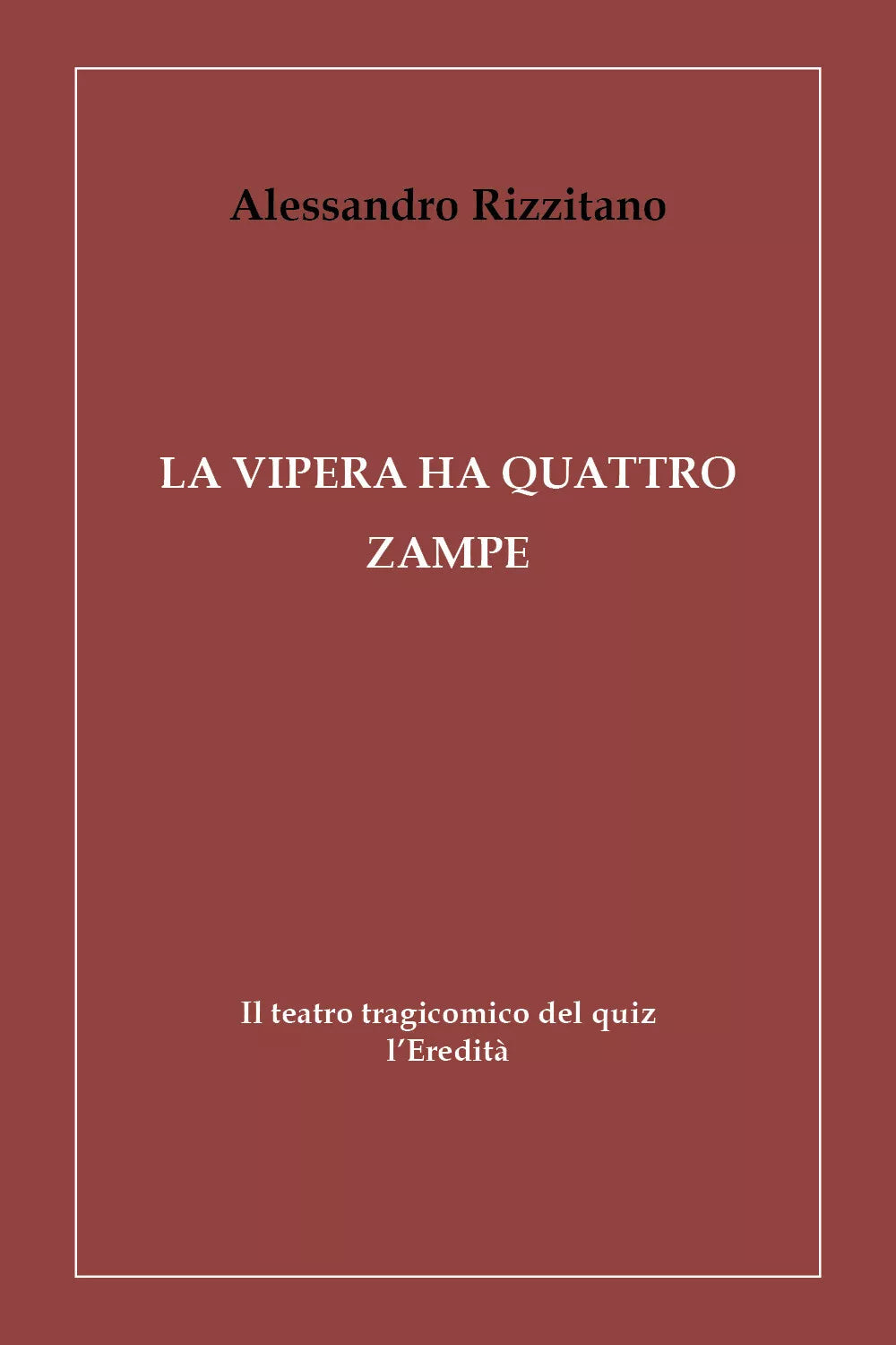 La vipera ha quattro zampe Il teatro tragicomico del quiz l’Eredita- Rizzitano-P