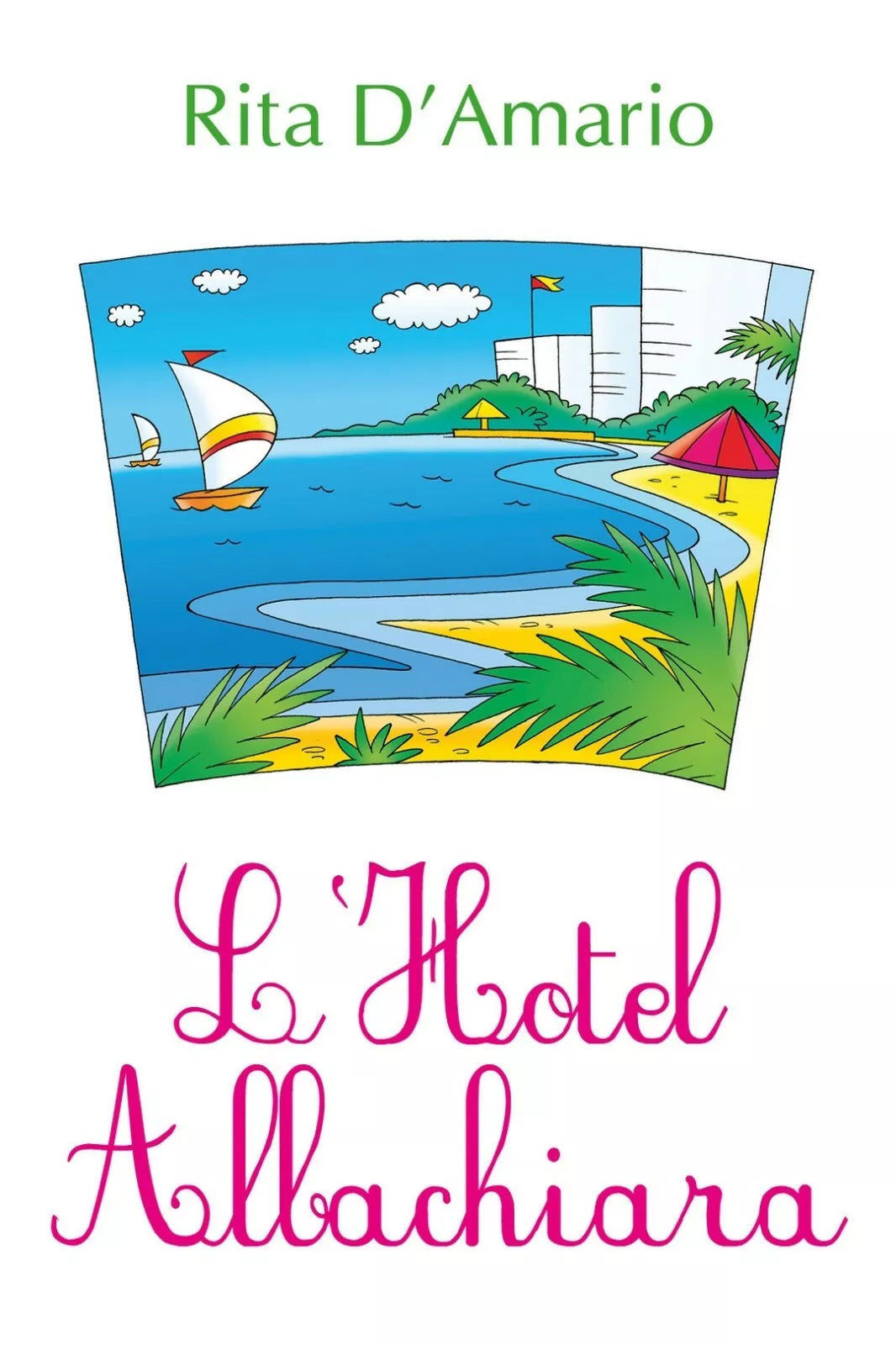 L’Hotel Albachiara di Rita D’Amario, 2018, Youcanprint