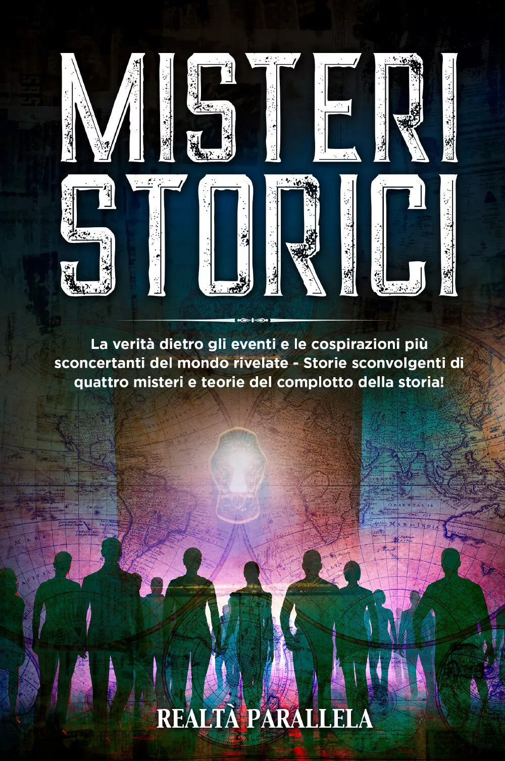 Misteri storici La verit dietro gli eventi e le cospirazioni pi sconcertanti
