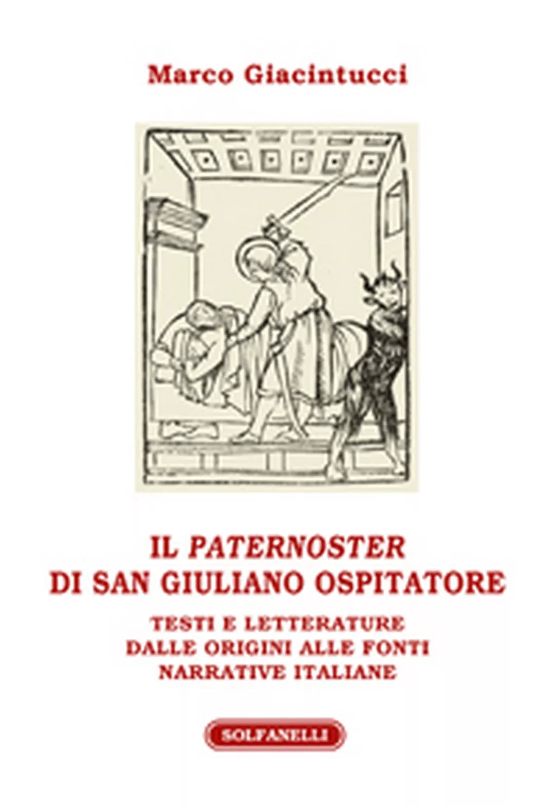 IL PATERNOSTER DI SAN GIULIANO OSPITATORE di Marco Giacintucci, Solfanelli Ed.