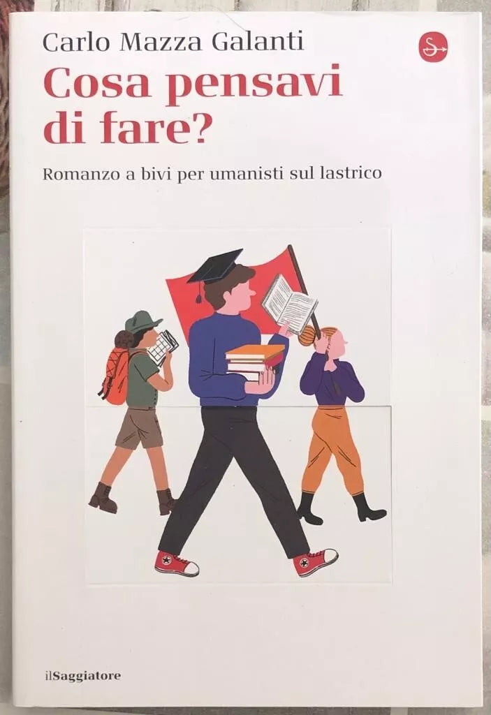 Cosa pensavi di fare Romanzo a bivi per umanisti sul lastrico di Carlo Mazza G