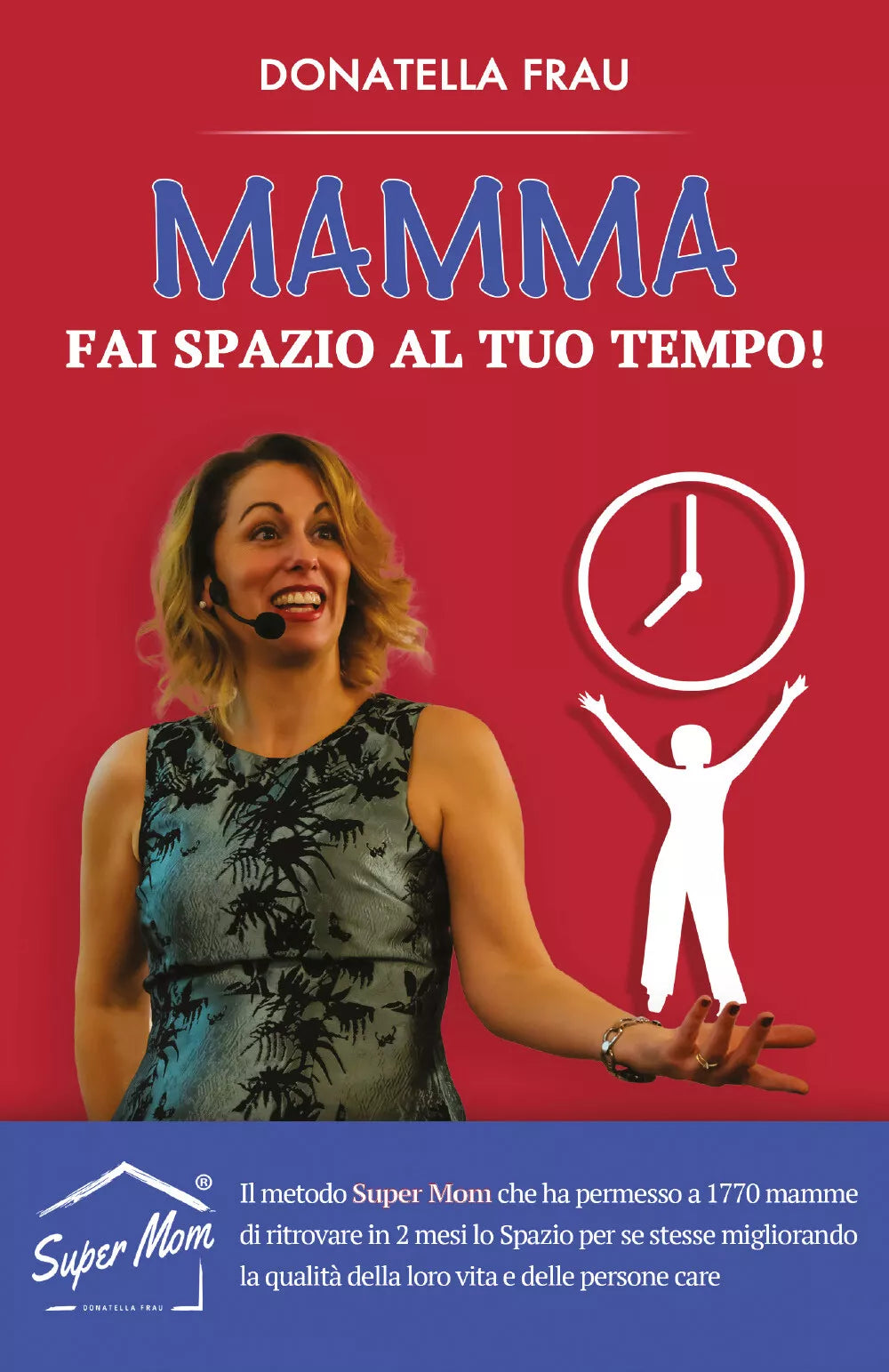 Mamma fai spazio al tuo tempo! di Donatella Frau, 2021, Youcanprint