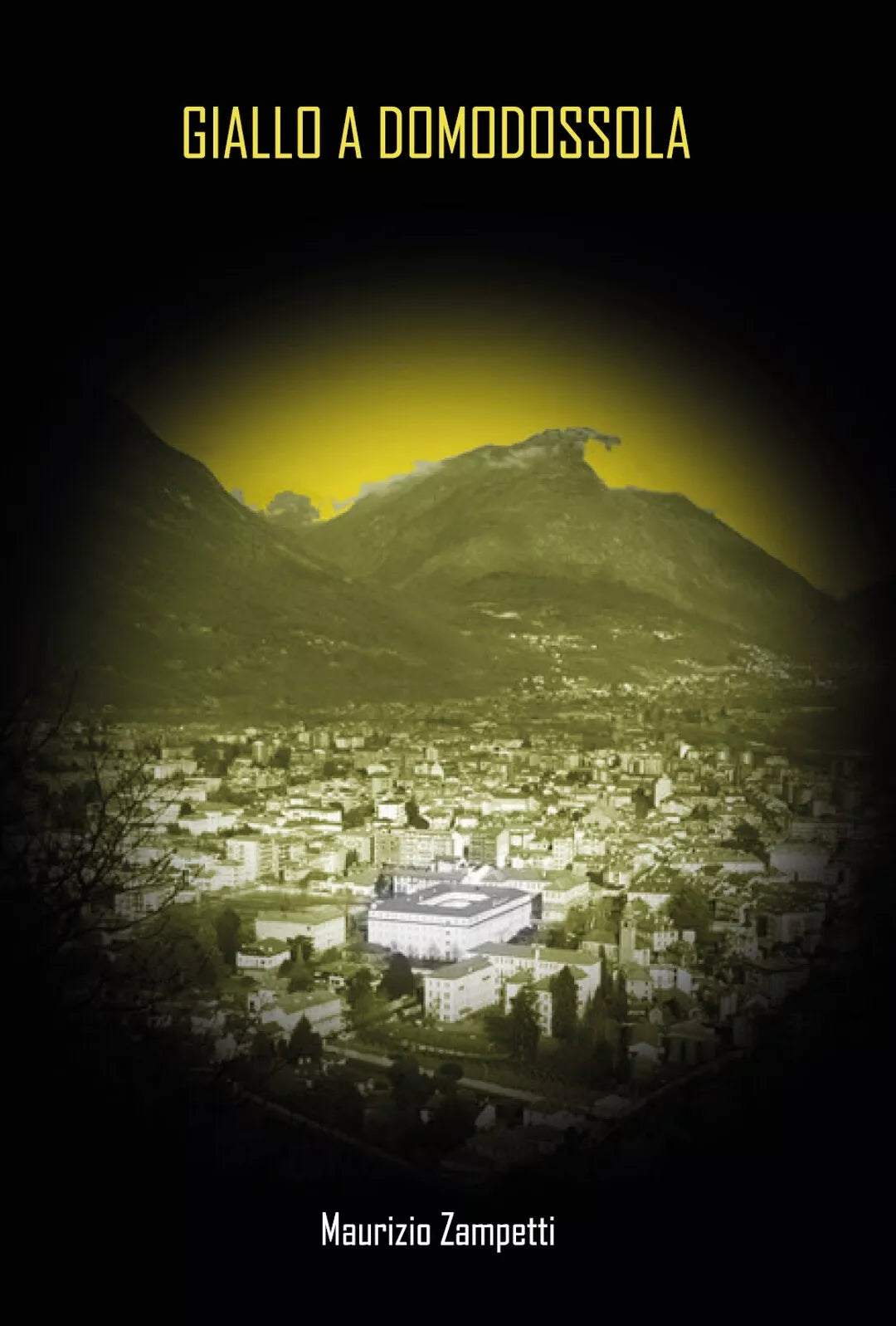 Giallo a Domodossola di Maurizio Zampetti, 2020, Youcanprint