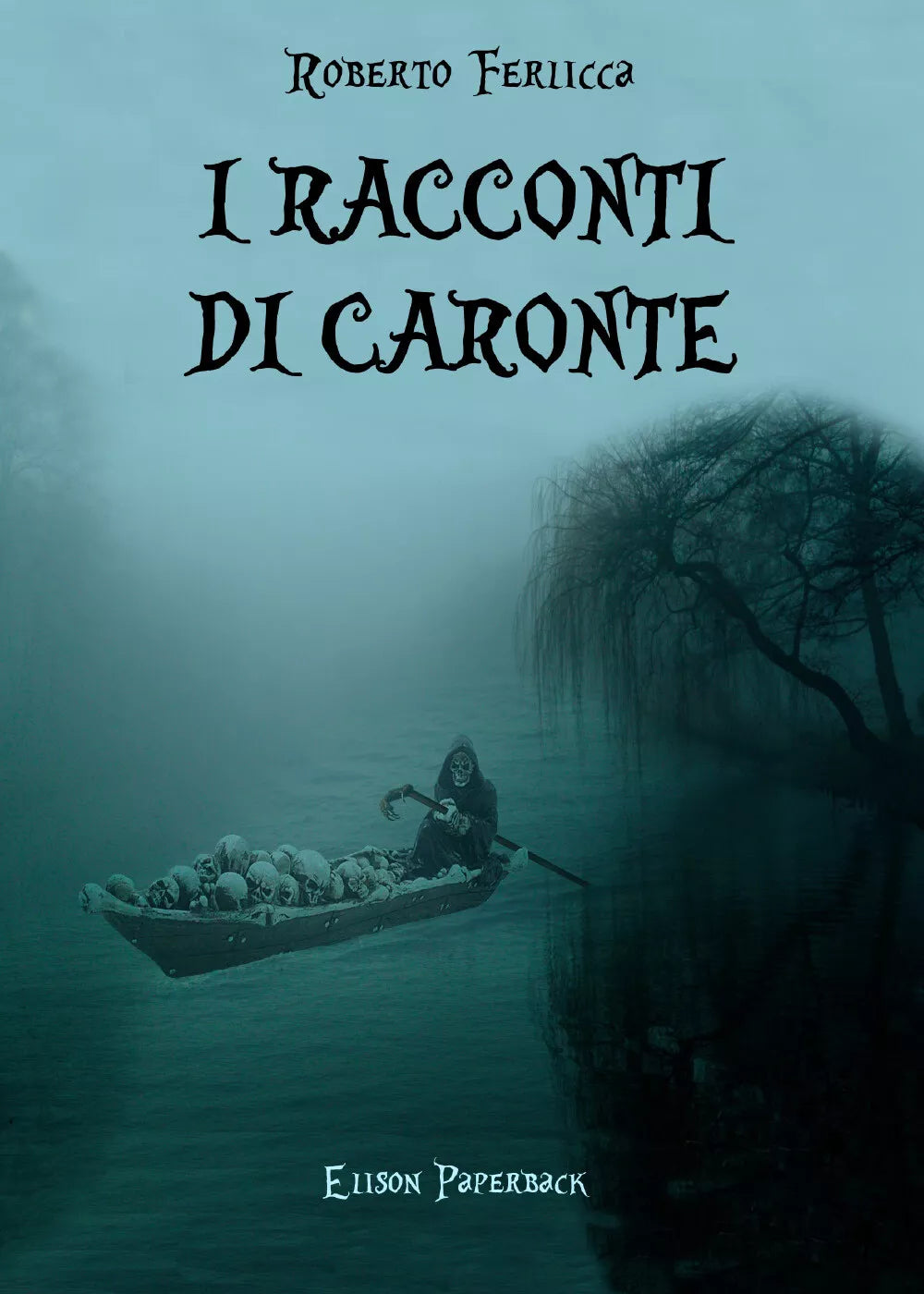 I racconti di Caronte di Roberto Ferlicca, 2021, Elison Paperback