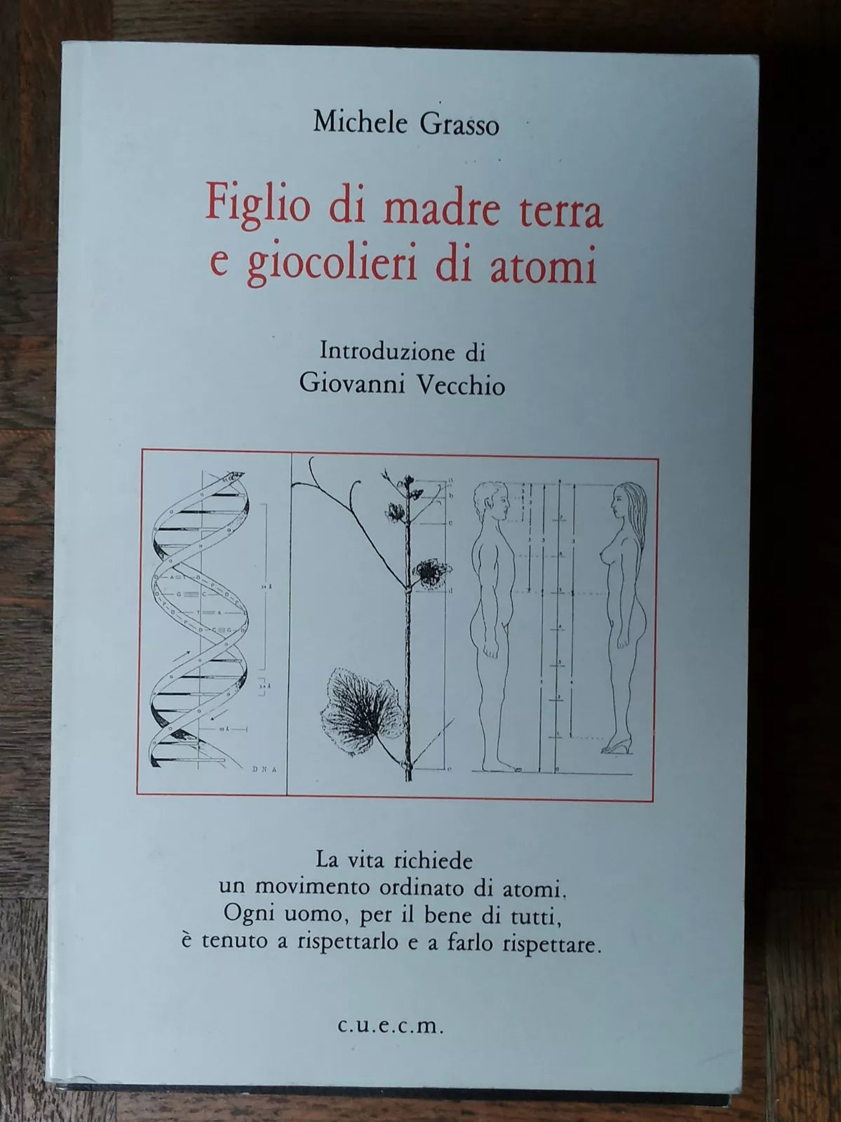 Figlio di madre terra e giocolieri di atomi - Grasso - CUECM,1995 - R