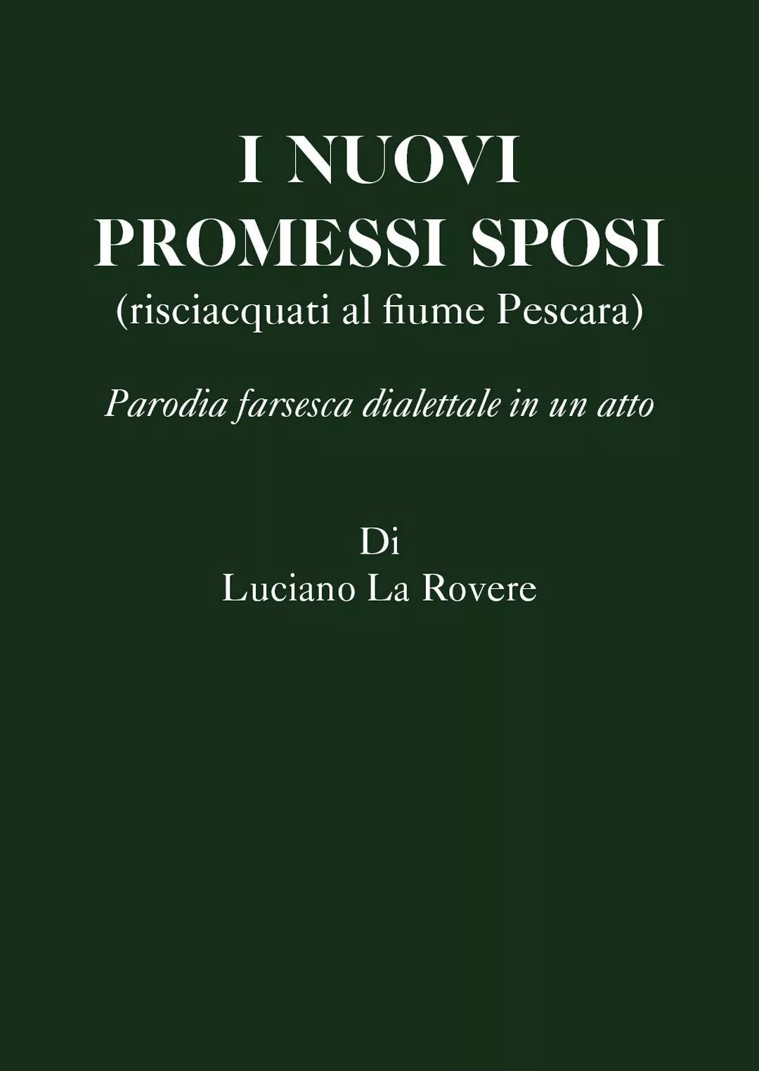 I nuovi Promessi Sposi di Luciano La Rovere, 2020, Youcanprint