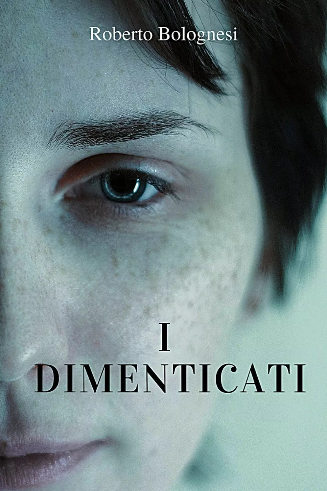 I dimenticati di Roberto Bolognesi, 2019, Youcanprint