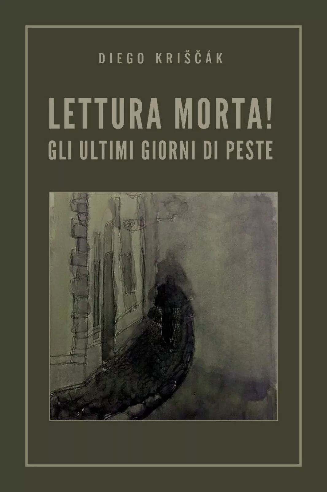 Lettura Morta! Gli ultimi giorni di peste di Diego Kriscak, 2020, Youcanprint