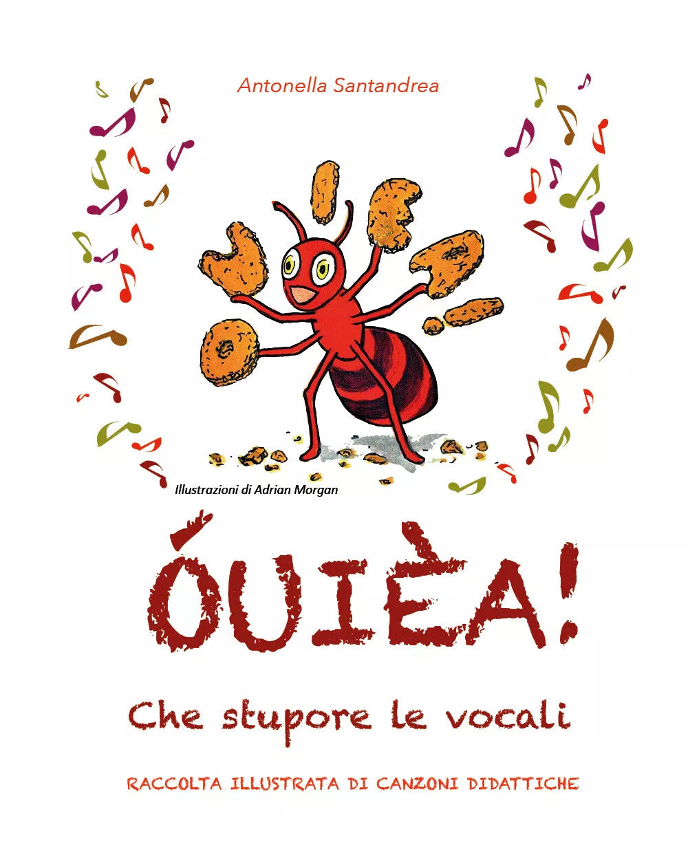 OUIEA! Che stupore le vocali. Raccolta illustrata di canzoni didattiche. Ediz. i