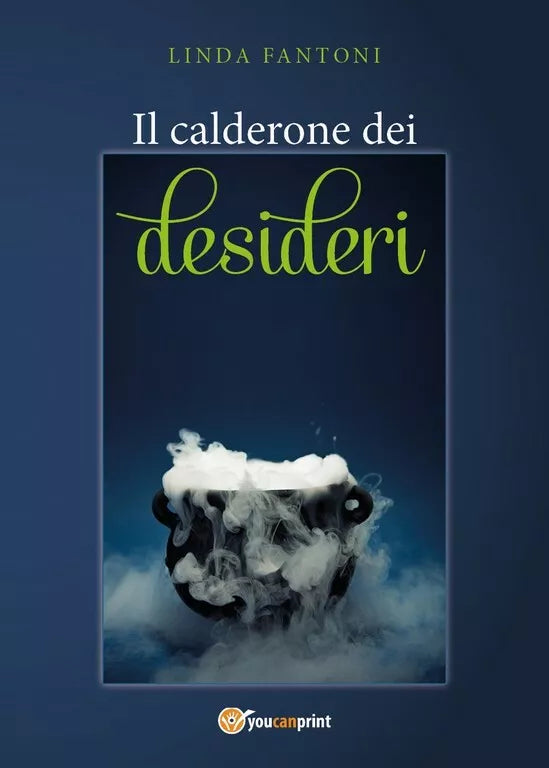 Il calderone dei desideri di Linda Fantoni, 2018, Youcanprint