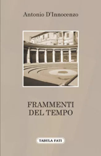 Frammenti del tempo di Antonio D’Innocenzo, 2009, Tabula Fati
