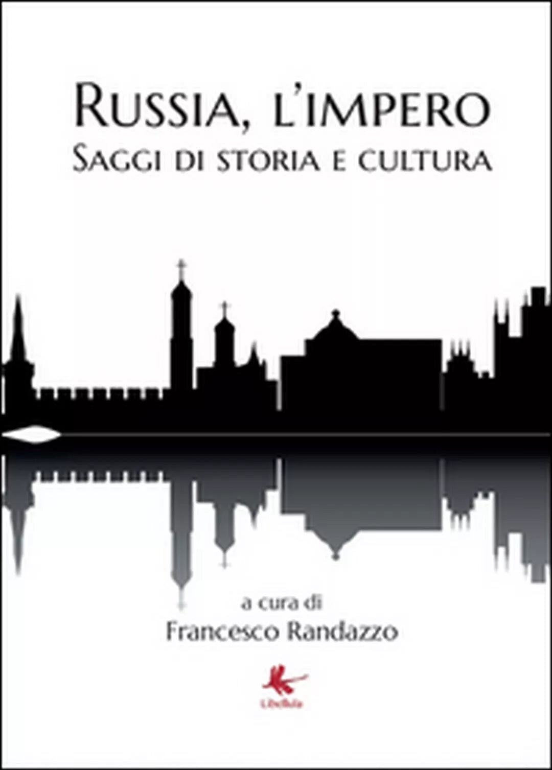 Russia, l’impero di Francesco Randazzo, 2014, Libellula Edizioni