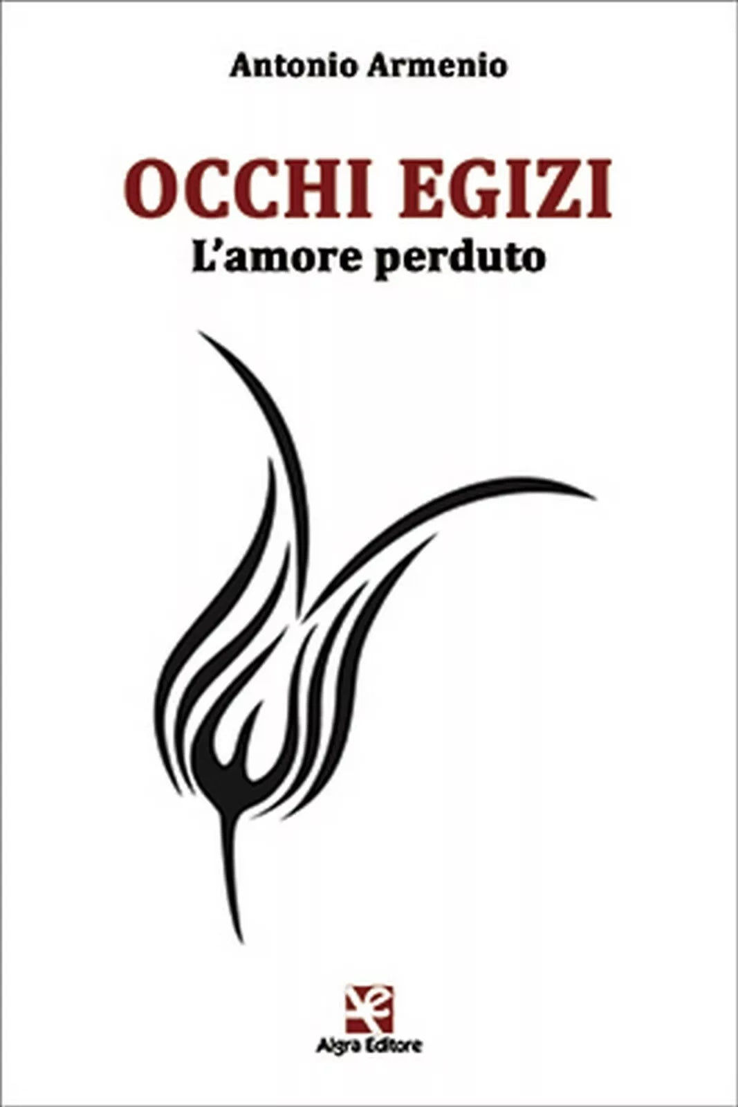 Occhi Egizi. L’amore perduto di Antonio Armenio, Algra Editore