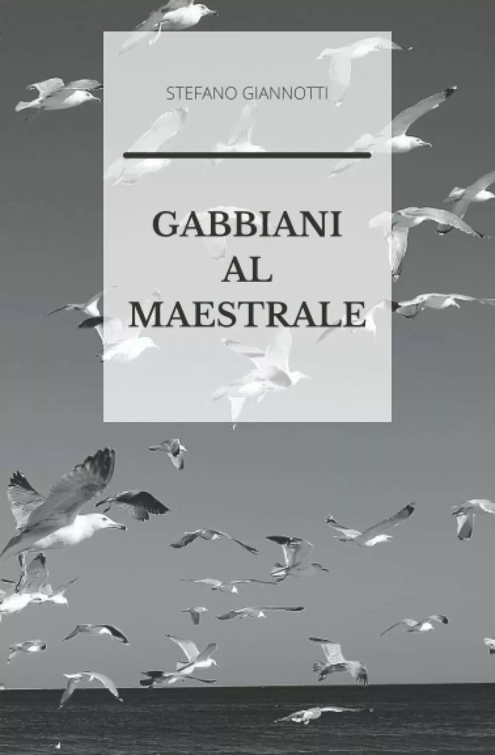 Gabbiani al maestrale di Stefano Giannotti 2021 Indipendently Published
