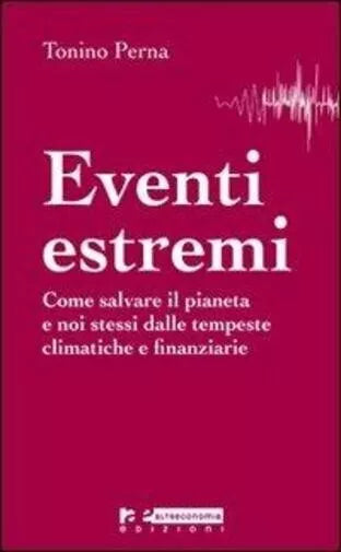 Eventi estremi Come salvare il pianeta e noi stessi dalle tempeste climatiche e