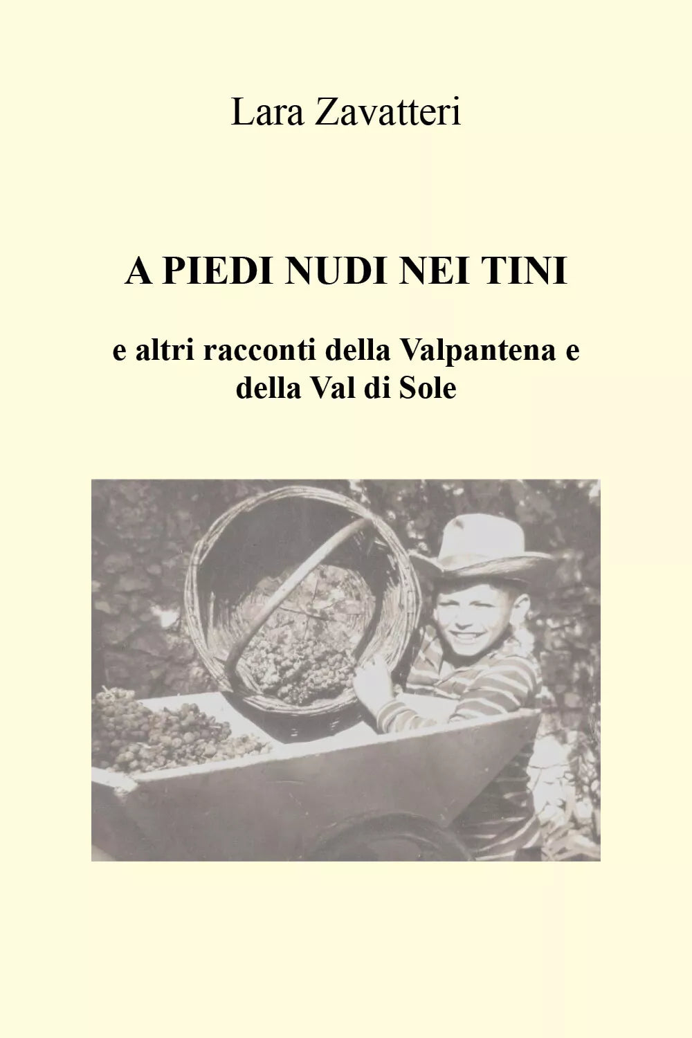 A PIEDI NUDI NEI TINI e altri racconti della Valpantena e della Val di Sole di L