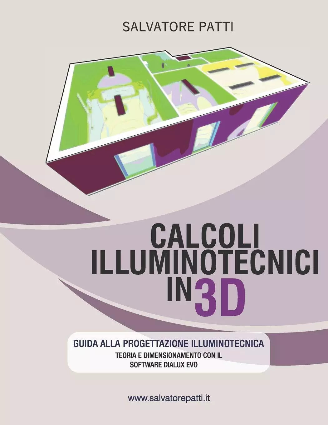 Calcoli Illuminotecnici In 3D Manuale Illuminotecnico di Salvatore Patti 2018