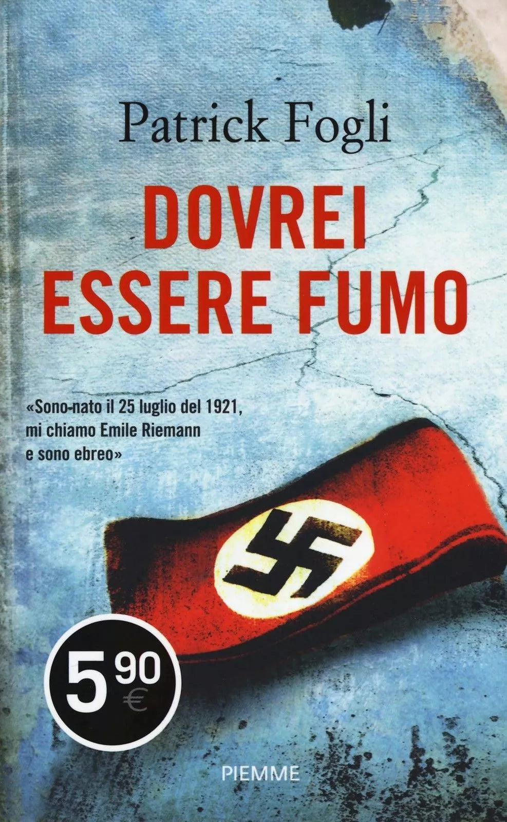 Dovrei essere fumo – Patrick Fogli – Piemme, 2015