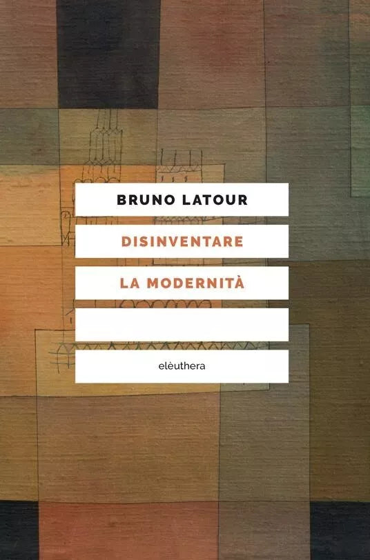 Disinventare la modernit Conversazioni con Fran ois Ewald di Bruno Latour