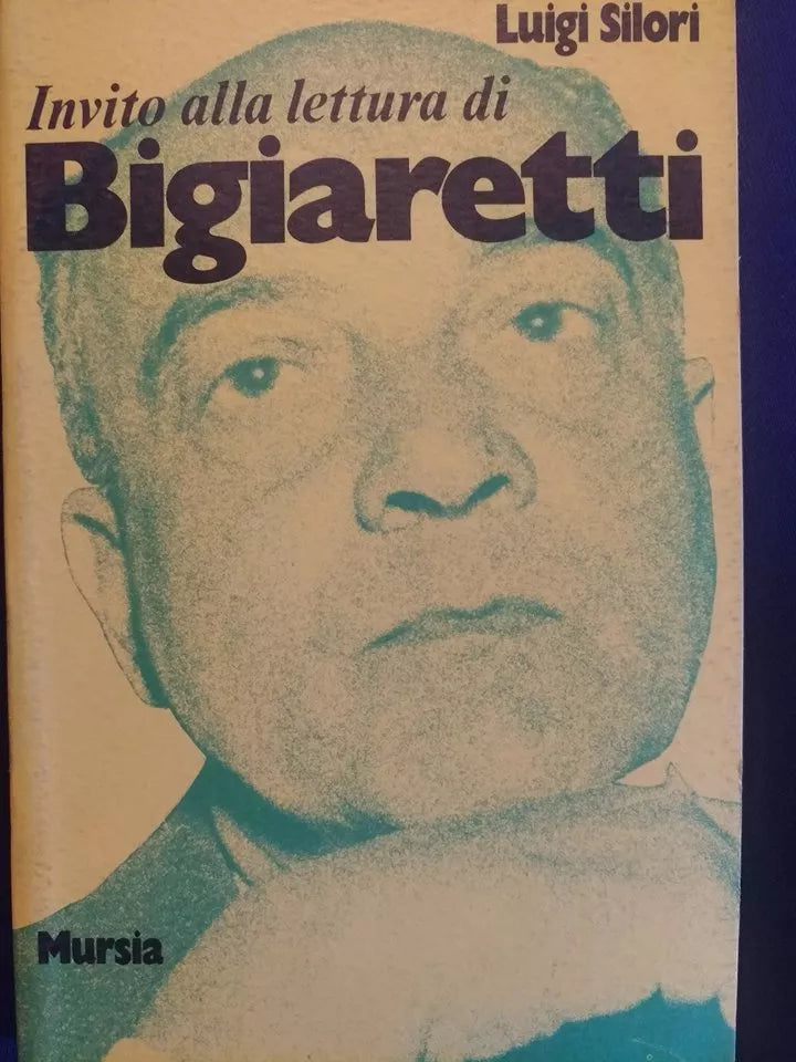 Invito alla lettura di Bigiaretti - Luigi Silori, 1977, Mursia - S