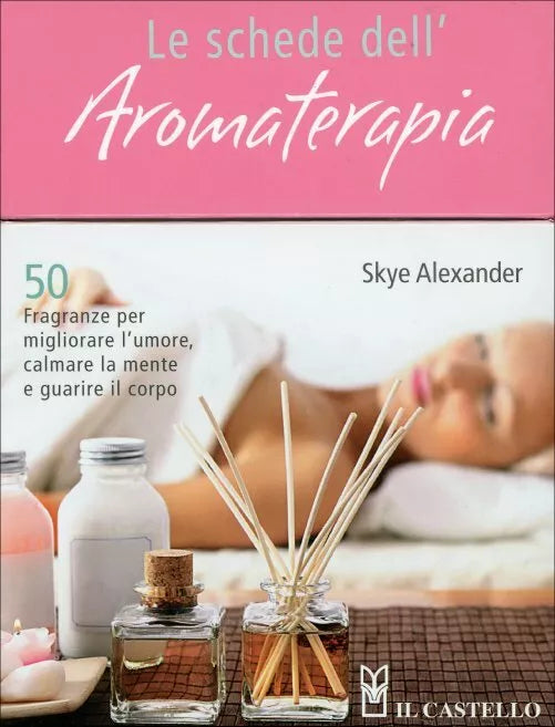 Le schede dell’aromaterapia di Skye Alexander, 2011, Il Castello