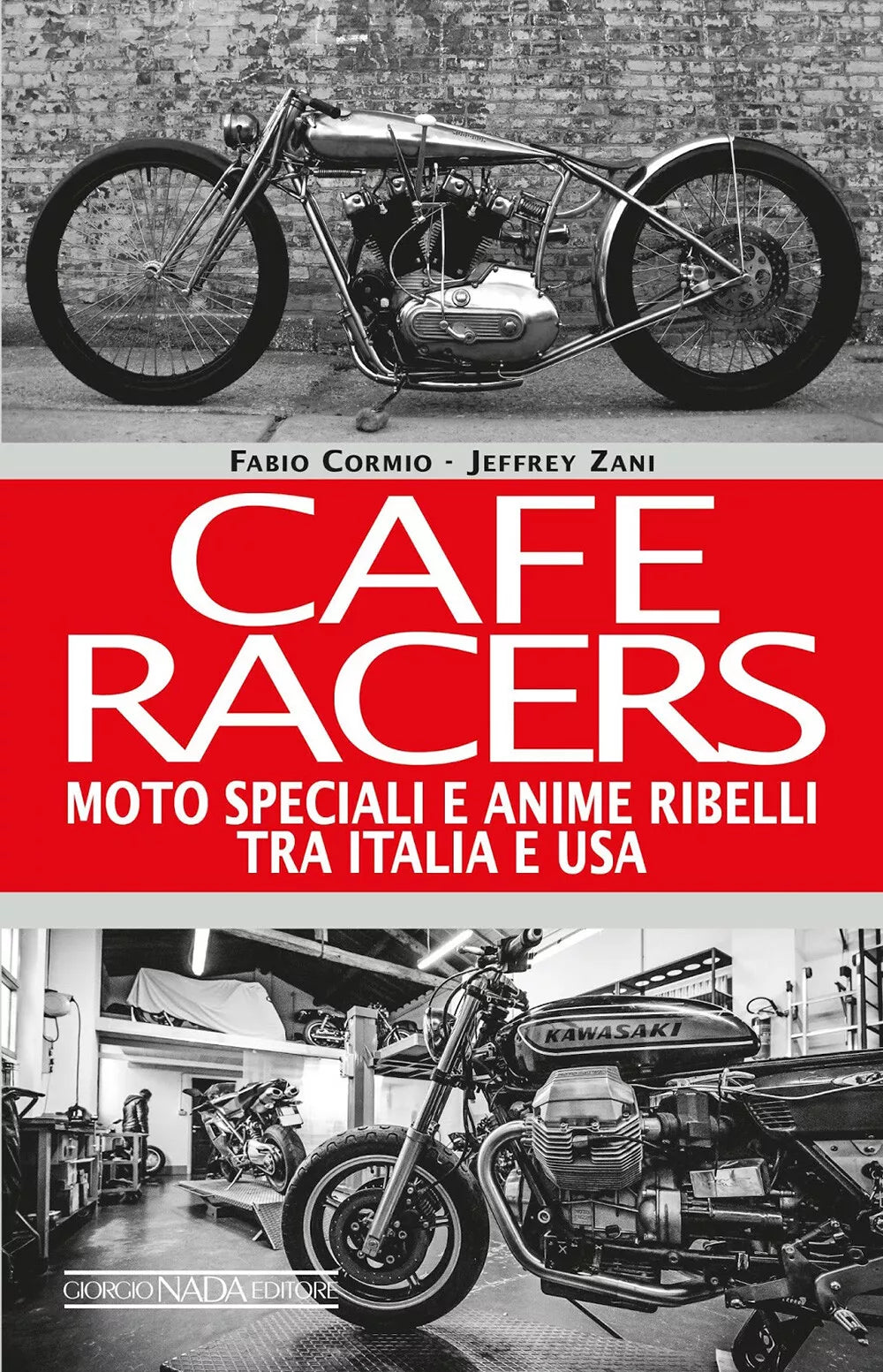 Cafe Racers Moto speciali e anime ribelli tra Italia e USA di Jeffrey Zani