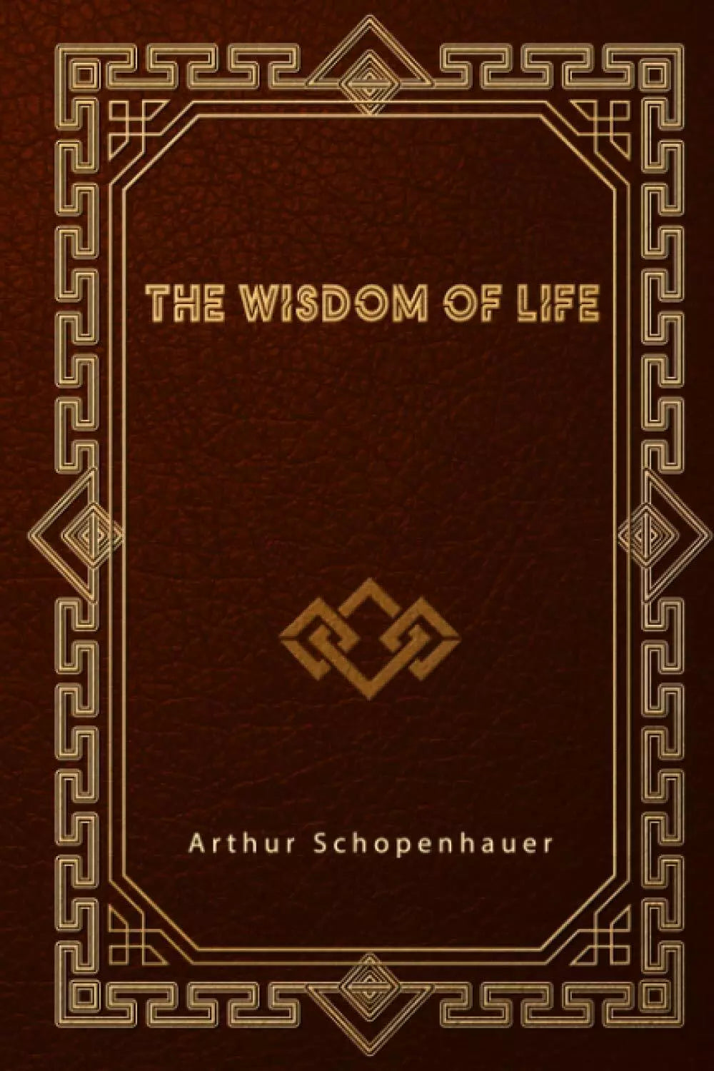 The Wisdom of Life di Arthur Schopenhauer