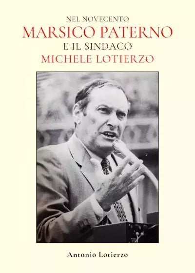 Nel Novecento Marsico Paterno e il sindaco michele Lotierzo di Antonio Lotier