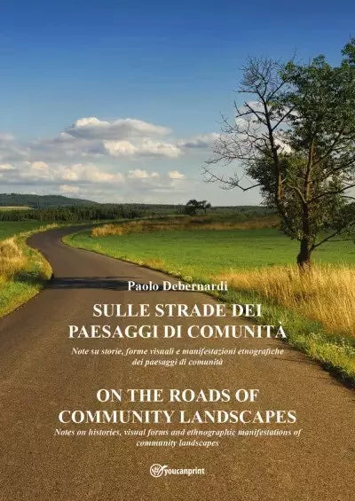 Sulle strade dei paesaggi di comunit On the roads of community landscapes di