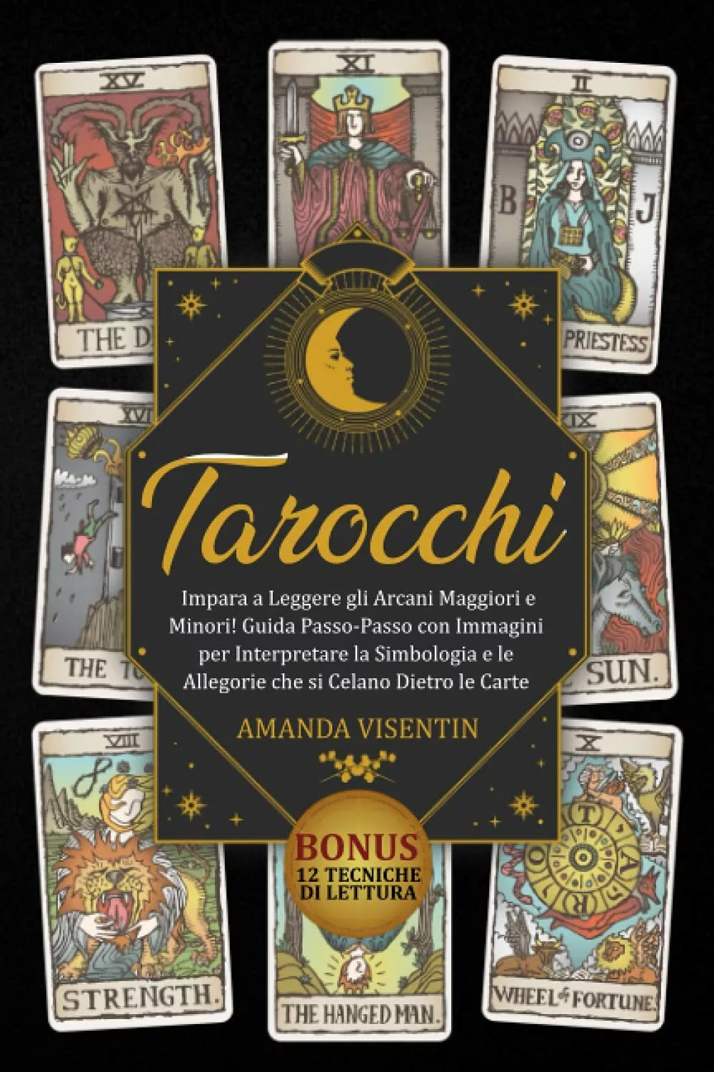Tarocchi Impara a Leggere gli Arcani Maggiori e Minori! Guida Passo-Passo con Im