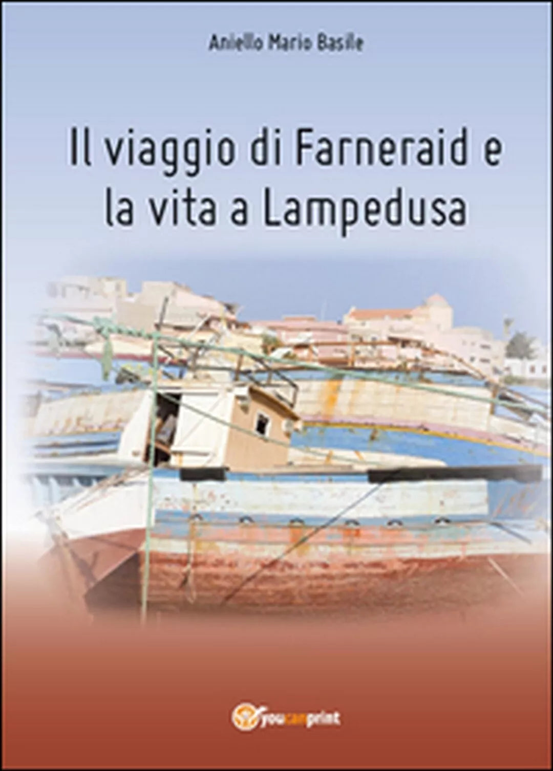 Il viaggio di Farneraid e la vita a Lampedusa di Aniello Mario Basile, 2014