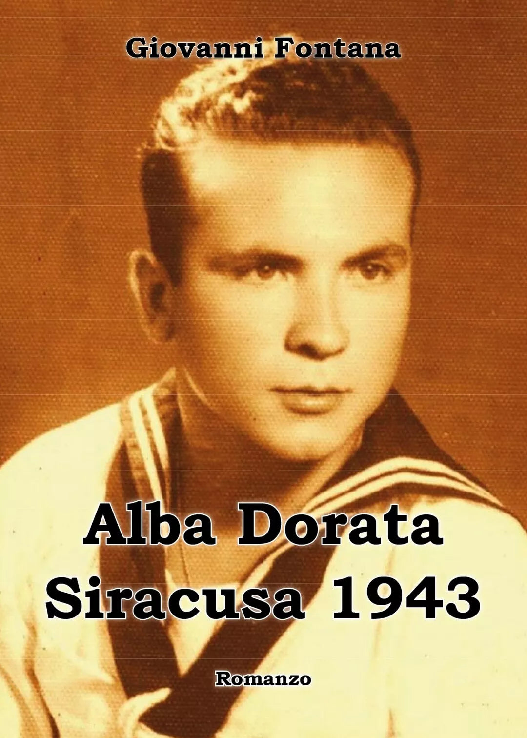 Alba dorata. Siracusa 1943 di Giovanni Fontana, 2014, Youcanprint