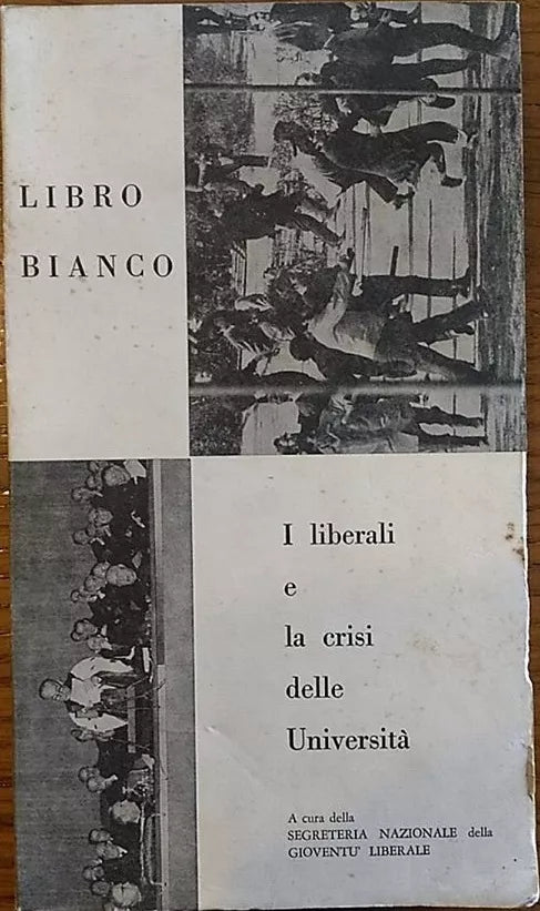 LIBRO BIANCO. I liberali e la crisi delle Universita - Aa.vv., 1968,