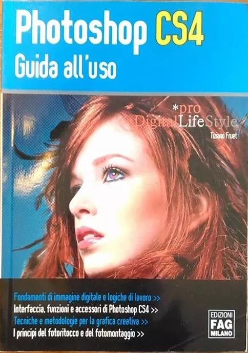 Photoshop CS4. Guida all’uso - Tiziano Fruet, 2009, Edizioni Fag Milano
