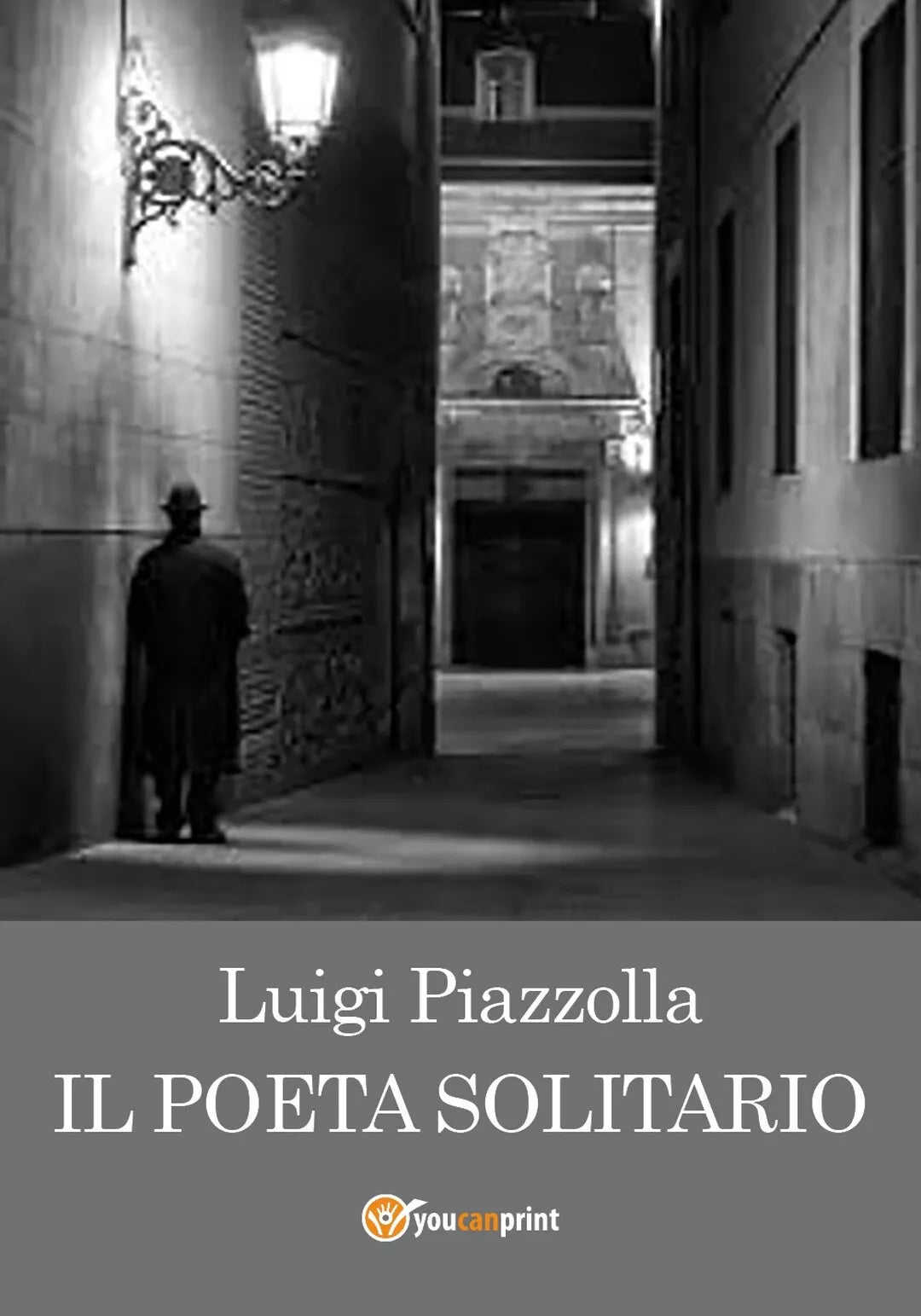 Il poeta solitario di Luigi Piazzolla, 2017, Youcanprint