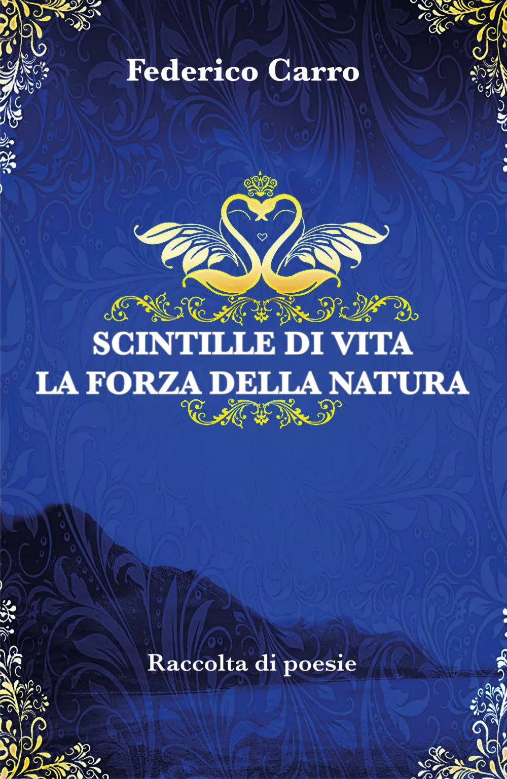 Scintille di vita la forza della natura di Federico Carro, 2019, Youcanprint