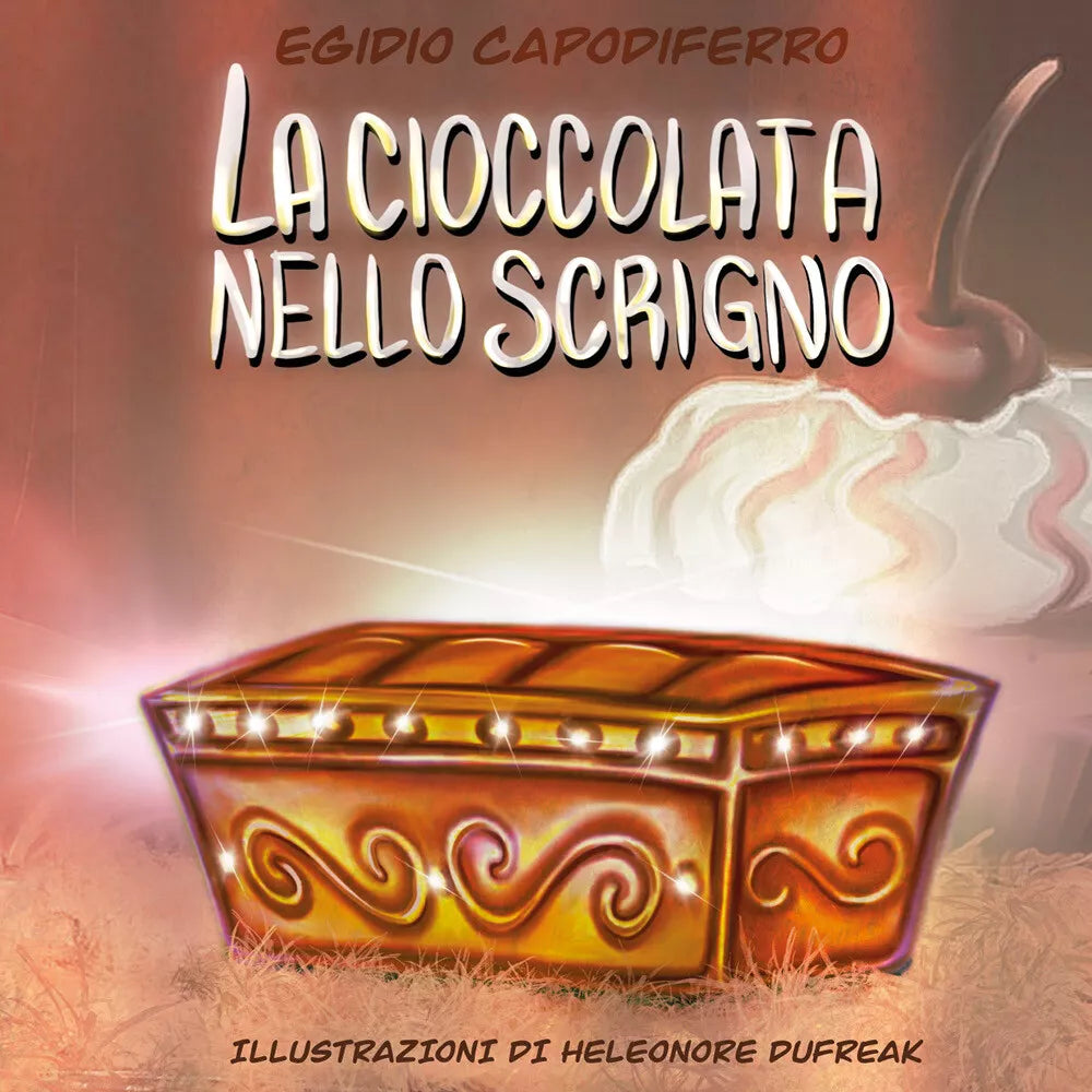 La cioccolata nello scrigno - Egidio Capodiferro, 2020, Youcanprint