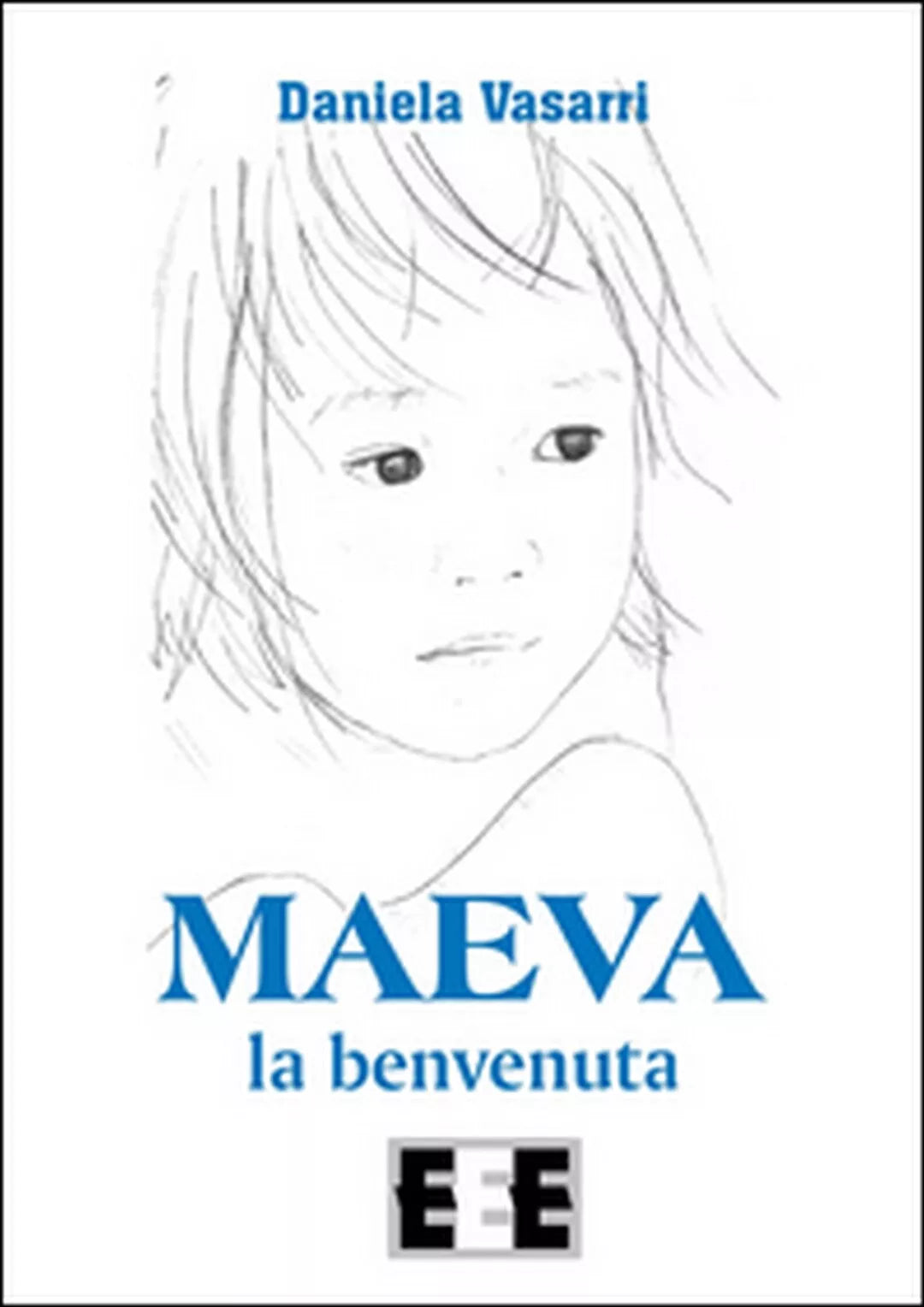 Maeva, la benvenuta di Vasarri Daniela, 2015, Eee-edizioni Esordienti
