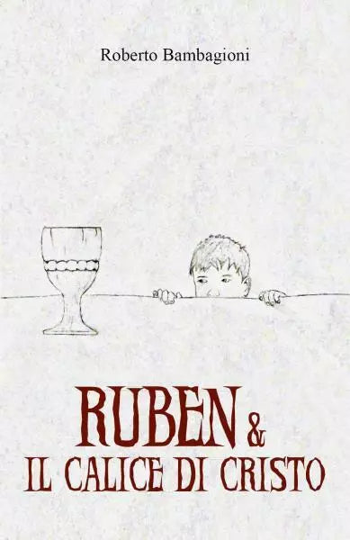 Ruben Il calice di Cristo di Roberto Bambagioni