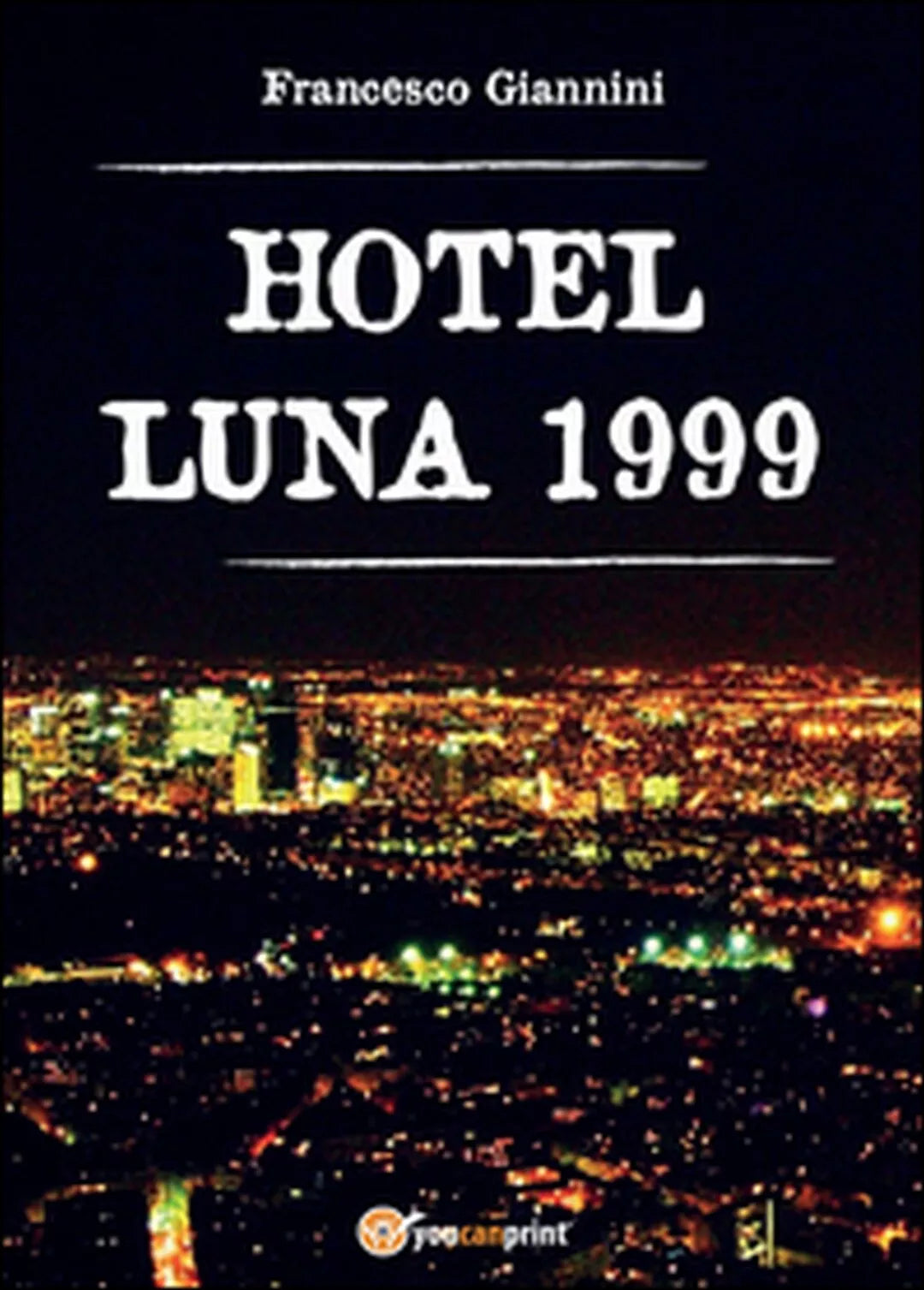 Hotel Luna 1999 di Francesco Giannini, 2015, Youcanprint