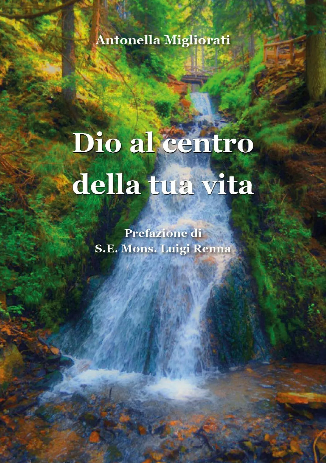 Dio al centro della tua vita di Antonella Migliorati, 2020, Youcanprint