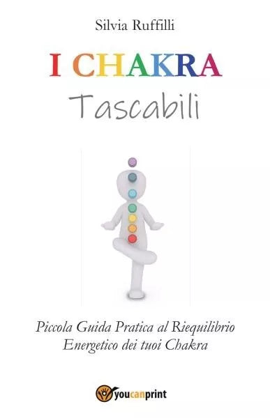 I Chakra Tascabili Piccola Guida Pratica al Riequilibrio Energetico dei tuoi C