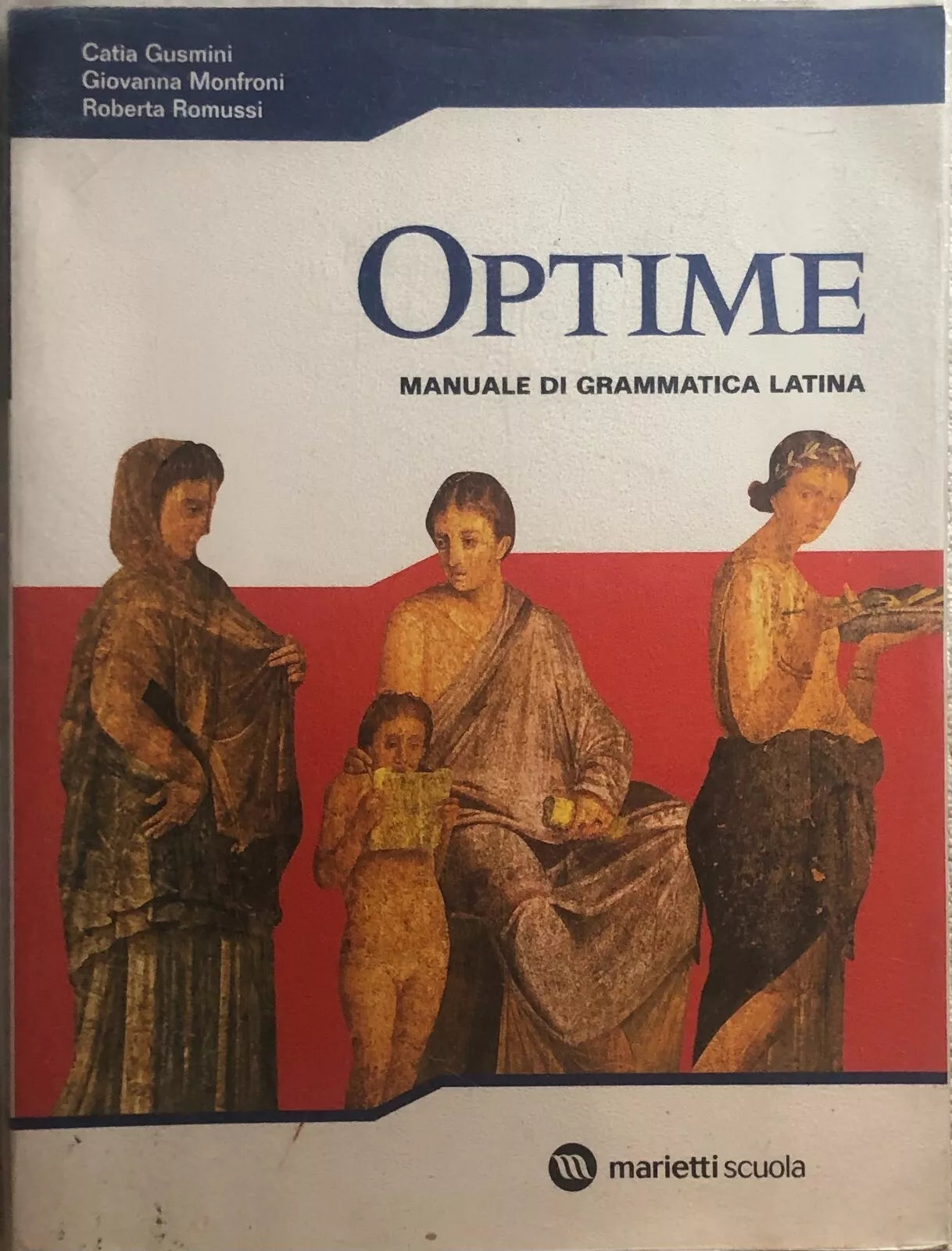 Optime. Manuale di grammatica latina. Per le Scuole superiori di Catia Gusmini,