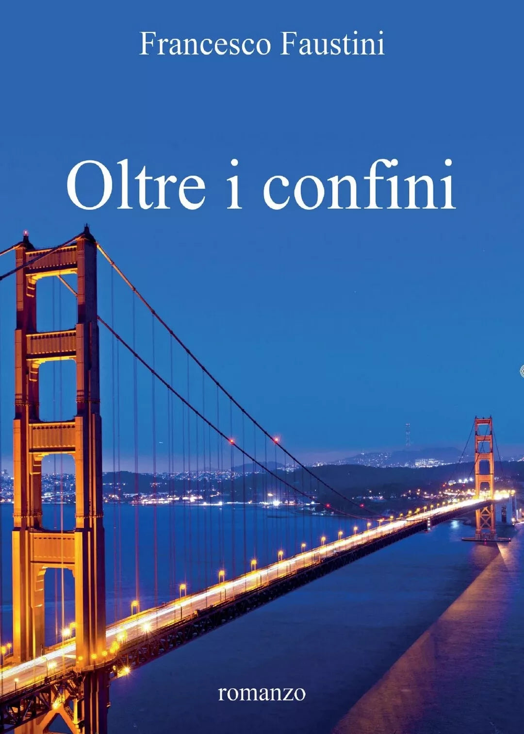 Oltre i confini di Francesco Faustini, 2016, Youcanprint
