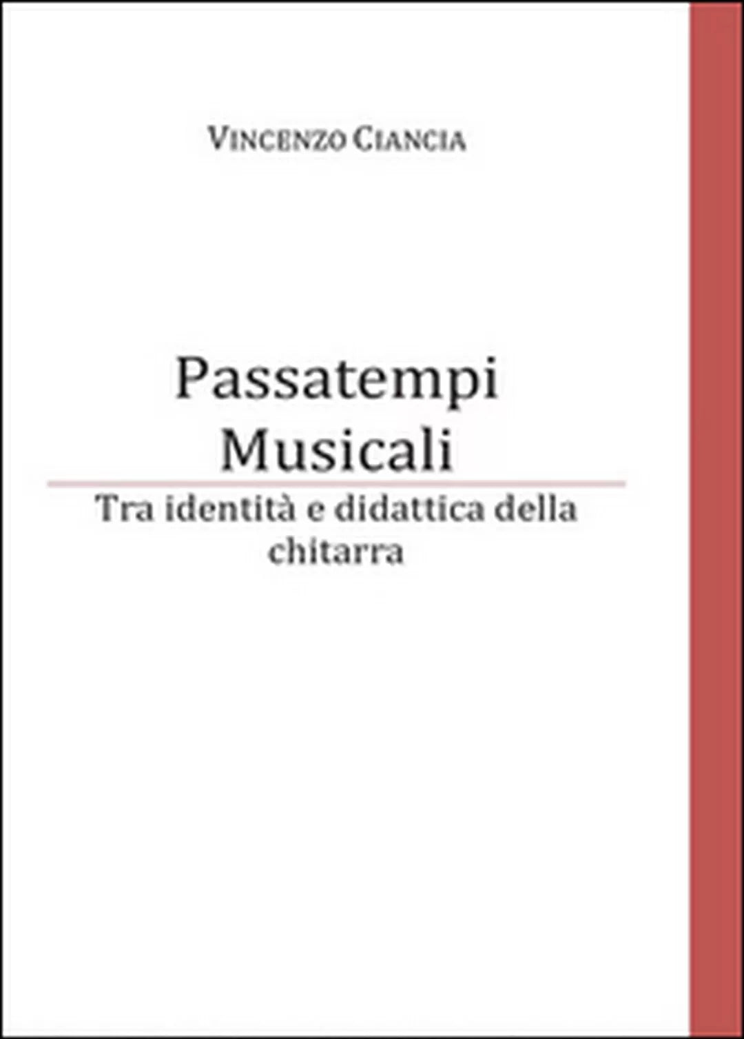 Passatempi musicali. Tra identita e didattica della chitarra di Vincenzo Ciancia