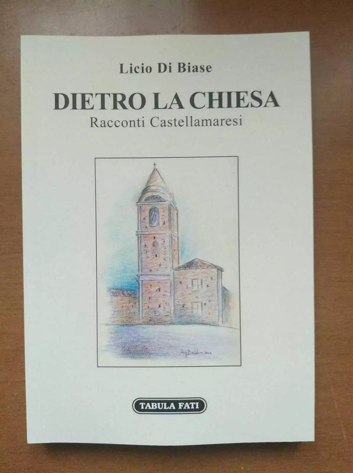 Dietro la Chiesa. Racconti Castellamaresi di Licio Di Biase, 2021, Tabula Fati