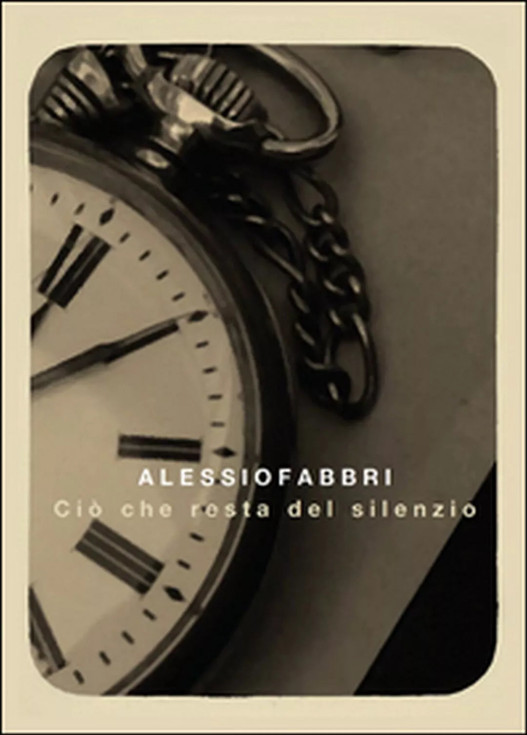 Cio che resta del silenzio di Alessio Fabbri, 2016, Youcanprint